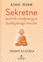 Sekretne techniki medytacyjne buddyjskiego mnicha. Poradnik dla kadego, Ajahn Brahm