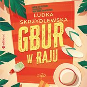 Gbur w raju, Ludka Skrzydlewska