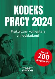 Kodeks Pracy 2024 Praktyczny komentarz z przykadami, Praca zbiorowa