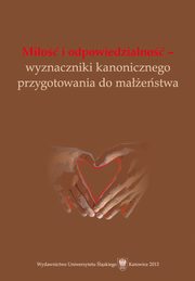 ksiazka tytu: Mio i odpowiedzialno - wyznaczniki kanonicznego przygotowania do maestwa autor: 