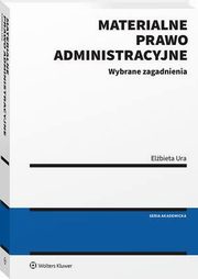 Materialne prawo administracyjne. Wybrane zagadnienia, Elbieta Ura
