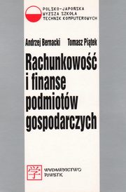 ksiazka tytu: Rachunkowo i finanse podmiotw gospodarczych autor: Andrzej Bernacki, Tomasz Pitek