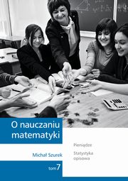 O nauczaniu matematyki. Wykady dla nauczycieli i studentw. Tom 7, Micha Szurek