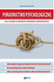 Poradnictwo psychologiczne dla osb w okresie redniej dorosoci, Sylwia Kluczyska