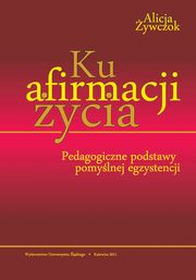 Ku afirmacji ycia, Alicja ywczok