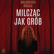 Milczc jak grb, Magorzata Rogala