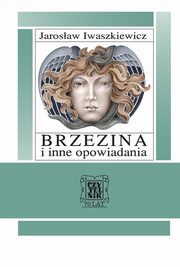 ksiazka tytu: Brzezina i inne opowiadania autor: Jarosaw Iwaszkiewicz