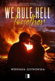 We Rule Hell Together, Weronika Szutkowska