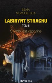 Labirynt strachu Tom 2 wiato jest kapryne, Beata Nowosielska