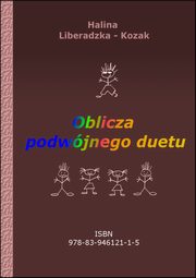 ksiazka tytu: Oblicza podwjnego duetu autor: Halina Liberadzka-Kozak