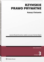 Rzymskie prawo prywatne. Kazusy i wiczenia, Joanna Misztal-Konecka, Izabela Leraczyk, Monika Wjcik
