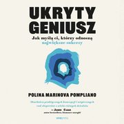 Ukryty geniusz. Jak myl ci, ktrzy odnosz najwiksze sukcesy, Polina Marinova Pompliano