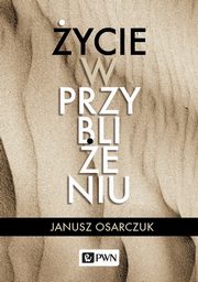 ycie w przyblieniu, Janusz Osarczuk