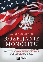 ksiazka tytu: Rozbijanie monolitu autor: Jakub Tyszkiewicz