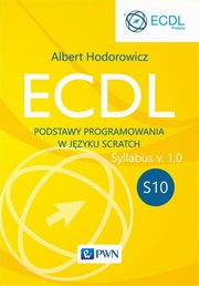 ECDL S10. Podstawy programowania w jzyku Scratch, Albert Hodorowicz