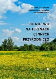 Rolnictwo na terenach cennych przyrodniczo, Joanna Stefaczyk, Barbara Gobiewska, Janusz Majewski