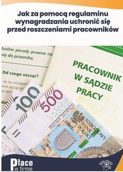 ksiazka tytu: Jak za pomoc regulaminu wynagradzania uchroni si przed roszczeniami pracownikw autor: Maciej Karpiski