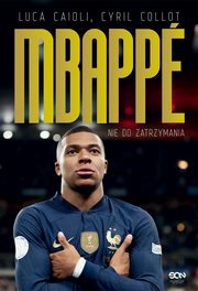 Kylian Mbappe Nie do zatrzymania, Luca Caioli, Cyril Collot