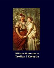 Troilus i Kresyda, William Shakespeare