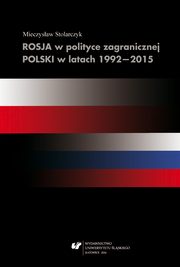 Rosja w polityce zagranicznej Polski w latach 1992?2015, Mieczysaw Stolarczyk