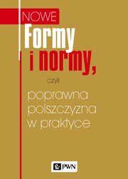 Formy i normy, czyli poprawna polszczyzna w praktyce, 