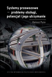 Systemy przewozowe - problemy obsugi, potencja i jego utrzymanie, Pyza Dariusz