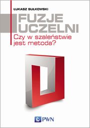 ksiazka tytu: Fuzje uczelni autor: ukasz Sukowski