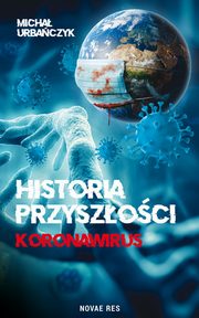 Historia przyszoci Koronawirus, Micha Urbaczyk