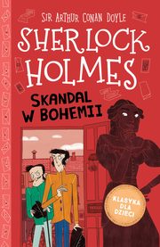 Klasyka dla dzieci. Sherlock Holmes. Tom 11. Skandal w Bohemii, Sir Arthur Conan Doyle