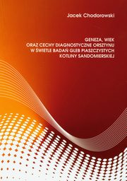 Geneza, wiek oraz cechy diagnostyczne orsztynu w wietle bada gleb piaszczystych kotliny sandomierskiej, Jacek Chodorowski
