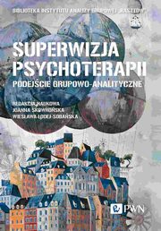 Superwizja psychoterapii Podejcie grupowo-analityczne, 