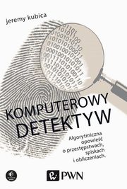 ksiazka tytu: Komputerowy detektyw autor: Jeremy Kubica