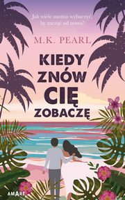 Kiedy znw ci zobacz, M. K. Pearl