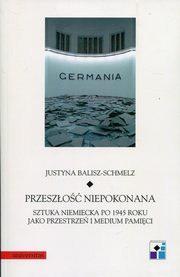 ksiazka tytu: Przeszo niepokonana autor: Justyna Balisz-Schmelz