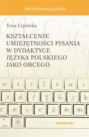 Ksztacenie umiejtnoci pisania w dydaktyce jzyka polskiego jako obcego, Ewa Lipiska