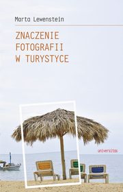 ksiazka tytu: Znaczenie fotografii w turystyce autor: Marta Lewenstein