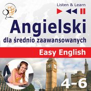 Angielski dla rednio zaawansowanych. Easy English: Czci 4-6 (15 tematw konwersacyjnych na poziomie od A2 do B2), Dorota Guzik