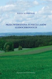 Przeciwerozyjna funkcja lasw glebochronnych, Pawe Winiewski