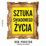 Sztuka wiadomego ycia, Bob Proctor, Sandra Gallagher