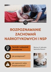 Rozpoznawanie zachowa narkotykowych i NSP, Mariusz Z. Jdrzejko, Agnieszka Saracen