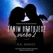 Zanim uratujesz niebo 2, P. A. Daniec