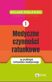 Medyczne czynnoci ratunkowe w praktyce ratownika medycznego Tom 1, 