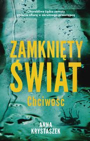 Zamknity wiat. Chciwo, Anna Krystaszek