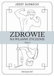 Zdrowie na wasne yczenie. Tom 1, Jzef Sonecki