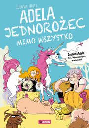 ksiazka tytu: Adela. Jednoroec mimo wszystko autor: Ludivine Irolla