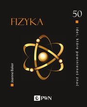 50 idei, ktre powiniene zna. Fizyka, Joanne Baker