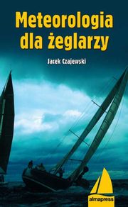 ksiazka tytu: Meteorologia dla eglarzy autor: Jacek Czajewski