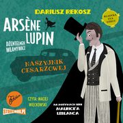 Arsene Lupin ? dentelmen wamywacz. Tom 4. Naszyjnik cesarzowej, Dariusz Rekosz, Maurice Leblanc