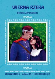 Wierna rzeka Stefana eromskiego. Streszczenie, analiza, interpretacja, Zofia Masowska