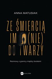Ze mierci im (nie) do twarzy, Anna Matusiak-Rzeniowiecka